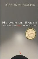 Heaven on Earth: The Rise and Fall of Socialism by Joshua Muravchik