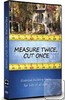 Measure Twice, Cut Once DVD