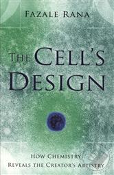 The Cell's Design: How Chemistry Reveals the Creator's Artistry,Fazale Rana