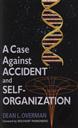 A Case Against Accident and Self-Organization,Dean L. Overman