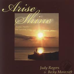 Arise! Shine! Psalms, Hymns & Spiritual Songs,Judy Rogers