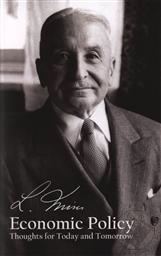 Economic Policy: Thoughts for Today and Tomorrow,Ludwig von Mises