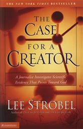 The Case for a Creator: A Journalist Investigates Scientific Evidence That Points Toward God,Lee Strobel