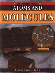 Atoms and Molecules (Why Chemistry Matters),Lynette Brent