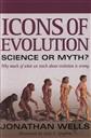 Icons of Evolution: Science or Myth? Why Much of What We Teach About Evolution is Wrong,Jonathan Wells