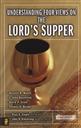 Understanding Four Views on the Lord's Supper (Counterpoints: Exploring Theology),Paul E. Engle (Editor)