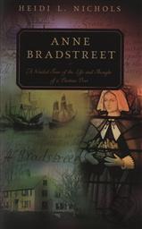 Anne Bradstreet: A Guided Tour of the Life And Thought of a Puritan Poet,Heidi Nichols