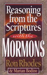 Reasoning from the Scriptures with the Mormons,Ron Rhodes