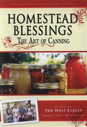 Homestead Blessings: The Art of Canning,Franklin Springs Family Media