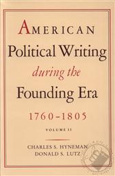 American Political Writing During the Founding Era: 1760–1805 In Two Volumes,Charles S. Hyneman (Editor), Donald S. Lutz (Editor)