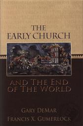 The Early Church and the End of the World,Francis X. Gumerlock, Gary DeMar