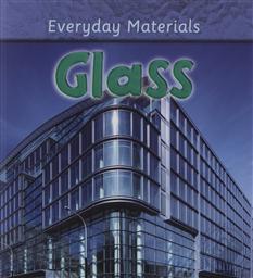 Everyday Materials: Glass,Andrew Langley