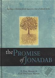The Promise of Jonadab: Building a Christian Family Legacy in a Time of Cultural Decline (Gift Book),E. Ray Moore Jr., Gail Pinkney Moore