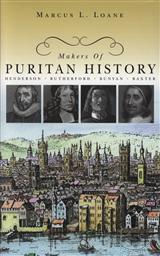 Makers of Puritan History: Henderson, Rutherford, Bunyan, & Baxter,Marcus L Loane