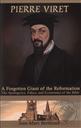 Pierre Viret: Forgotten Giant of the Reformation by Berthoud,Berthoud, Jean-Marc