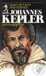 Johannes Kepler: Giant of Faith and Science (The Sowers), 3rd Ed.,John Hudson Tiner