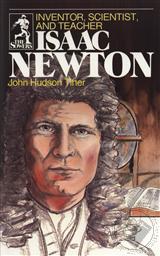 Isaac Newton: Inventor, Scientist, and Teacher (The Sowers),John Hudson Tiner