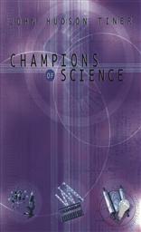 Champions of Science (Champions of Discovery),John Hudson Tiner