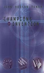 Champions of Invention (Champions of Discovery),John Hudson Tiner