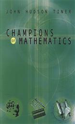 Champions of Mathematics (Champions of Discovery),John Hudson Tiner