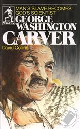 George Washington Carver: Man's Slave Becomes God's Scientist (The Sowers), Second Edition,David R. Collins