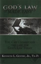 God's Law Made Easy: You CAN Understand the Case for God's Law Today,Kenneth L. Gentry Jr.