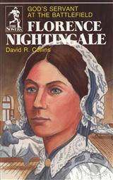 Florence Nightingale: Gods Servant at the Battlefield (The Sowers),David R. Collins