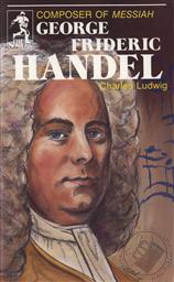 George Frideric Handel, Composer of Messiah (The Sowers),Charles Ludwig