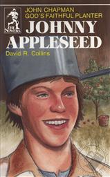 Johnny Appleseed: God's Faithful Planter, John Chapman (The Sowers),David R. Collins