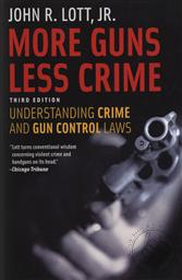 More Guns, Less Crime: Understanding Crime and Gun Control Laws, Third Edition,John R. Lott