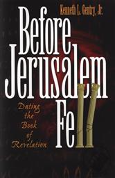 Before Jerusalem Fell: Dating the Book of Revelation,Kenneth L. Gentry Jr.
