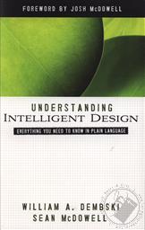 Understanding Intelligent Design: Everything You Need to Know in Plain Language,William A. Dembski, Sean McDowell