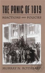 Panic of 1819 Reactions and Policies,Murray N. Rothbard