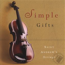 Simple Gifts: Traditional Hymns and Other Favorites, Including a Communion Hymn written by Dr. R.C. Srpoul,Saint Andrew's Strings