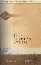 Early Christian Fathers (The Library of Christian Classics),Cyril Richardson (Editor)