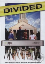 Divided: Is Age Segregated Ministry Multiplying or Dividing the Church?,Philip Leclerc 