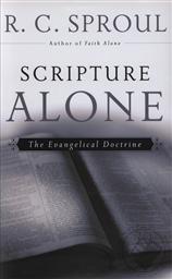 Scripture Alone: The Evangelical Doctrine,R. C. Sproul Jr.