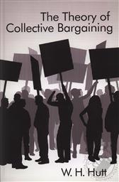 The Theory of Collective Bargaining,W. H. Hutt