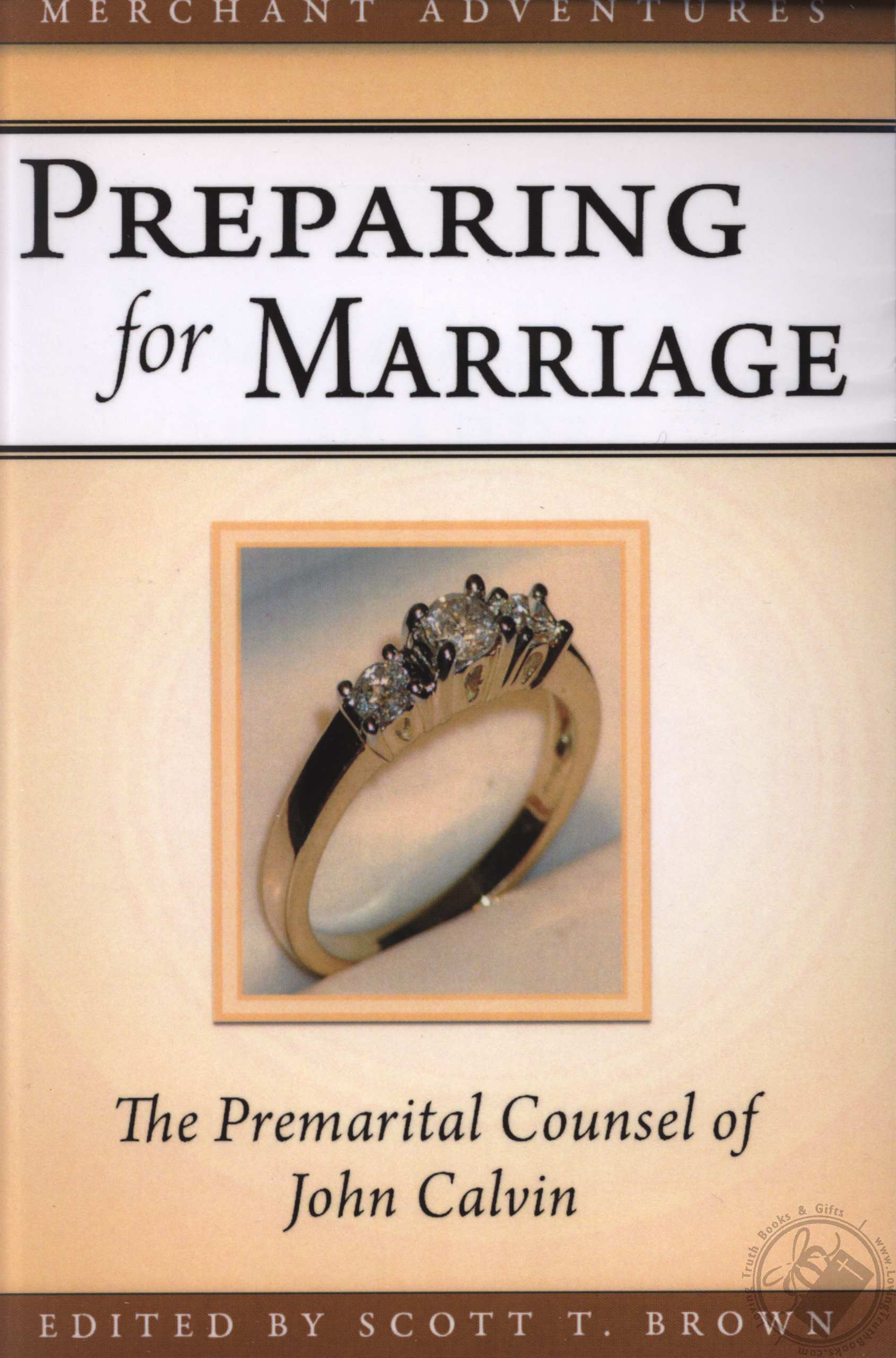 Preparing for Marriage The Premarital Counsel of John Calvin by Scott