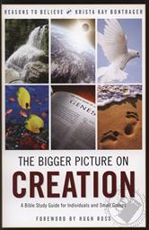 Bigger Picture on Creation, The: A Bible Study Guide for Individuals and Small Groups,Krista Bontrager, Hugh Ross (Forward)