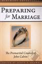 Preparing for Marriage: The Premarital Counsel of John Calvin,Scott Brown