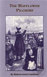 The Mayflower Pilgrims (1st Edition),Edmund James Carpenter