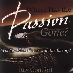 Where Has The Passion Gone? Will You Make Peace with the Enemy?,Ray Comfort