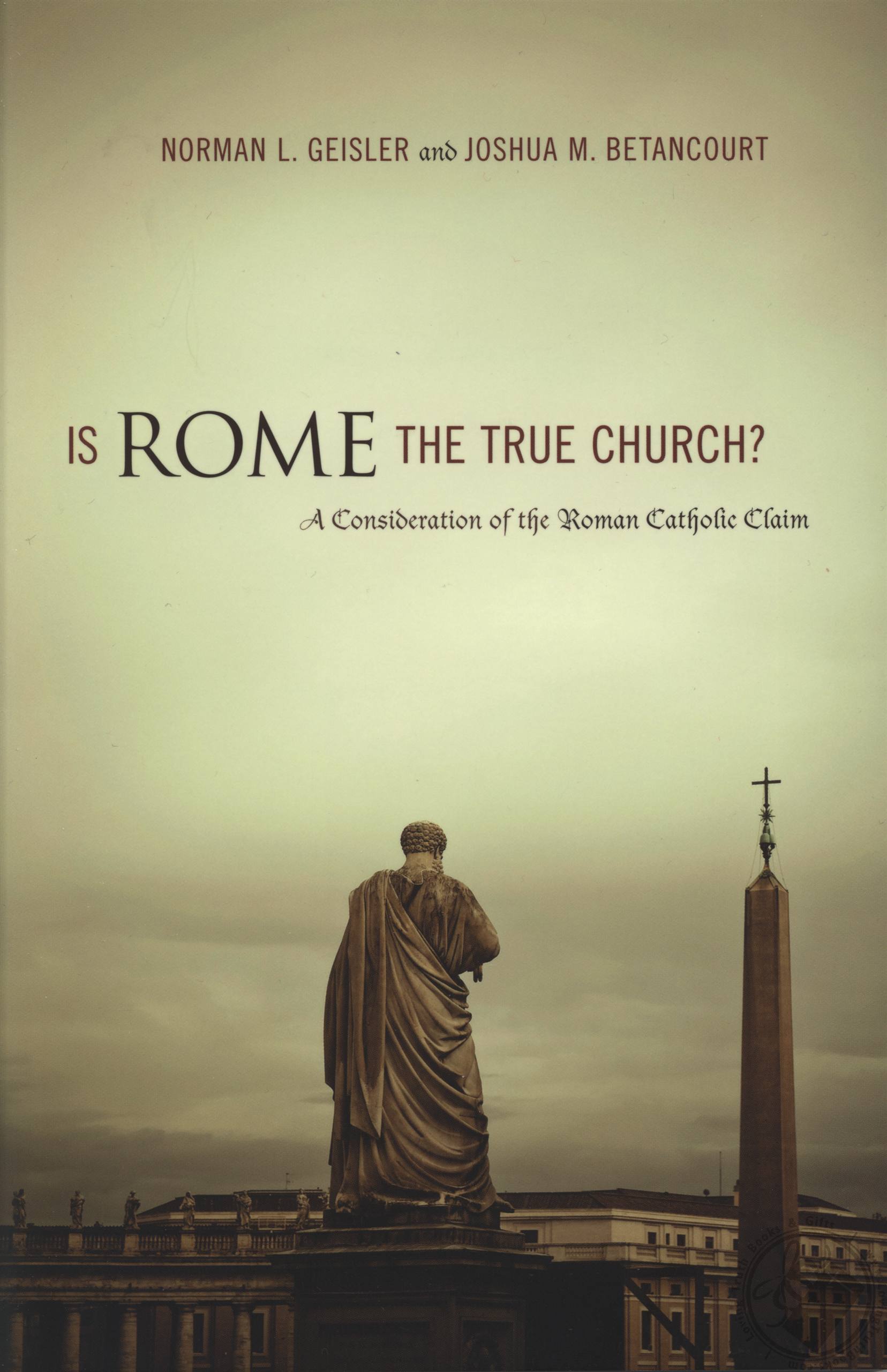 Is Rome the True Church? A Consideration of the Roman