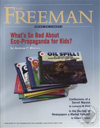 Freeman, Ideas On Liberty Magazine: Ecopropoganda for Kids (October 2010, Volume: 60, Issue: 8),Foundation for Economic Education (FEE)