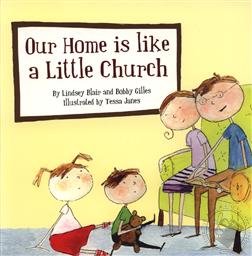 Our Home is like a Little Church,Bobby Gilles, Lindsey Blair, Tessa Janes
