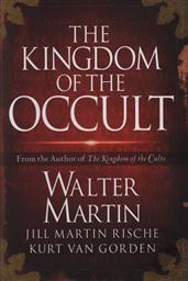 The Kingdom of the Occult,Walter Martin, Jill Martin Rische (Editor), Kevin Rische (Editor), Kurt Van Gorden (Editor)