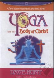 Yoga And The Body Of Christ: What Position Should Christians Hold? 4-CD Audiobook,Dave Hunt, Read by Barbara Romine
