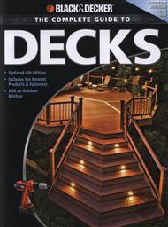 Black & Decker: Complete Guide to Decks, Updated 4th Edition (Black & Decker Complete Guide),Black & Decker