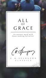 All of Grace: An Earnest Word with Those Seeking Salvation,C. H. Spurgeon